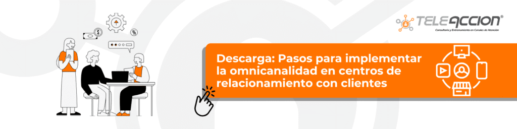 Pasos para implementar la omnicanalidad en centros de relacionamiento con clientes
